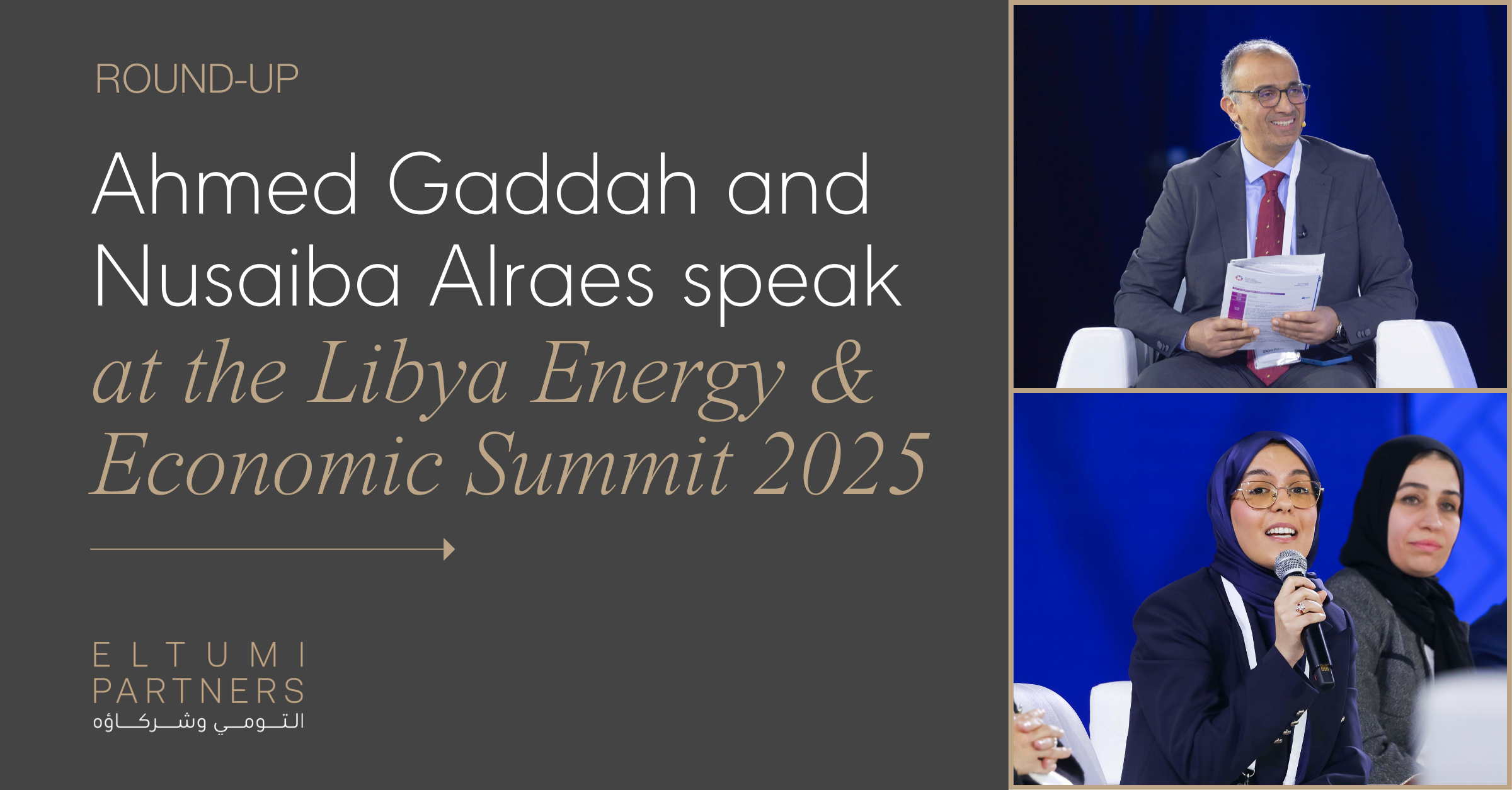 Ahmed Gaddah and Nusaiba Alraes speak at the Libya Energy & Economic Summit  2025 • Eltumi Partners